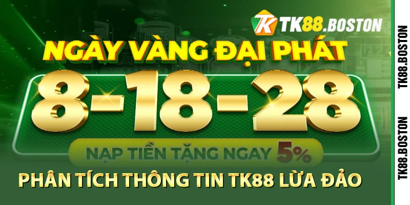 Phan tich thong tin TK88 lua dao la sai | Tk88.boston Phân tích thông tin TK88 lừa đảo là sai
