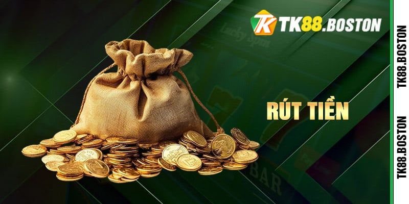 Rut tien | Tk88.boston Cách rút tiền TK88